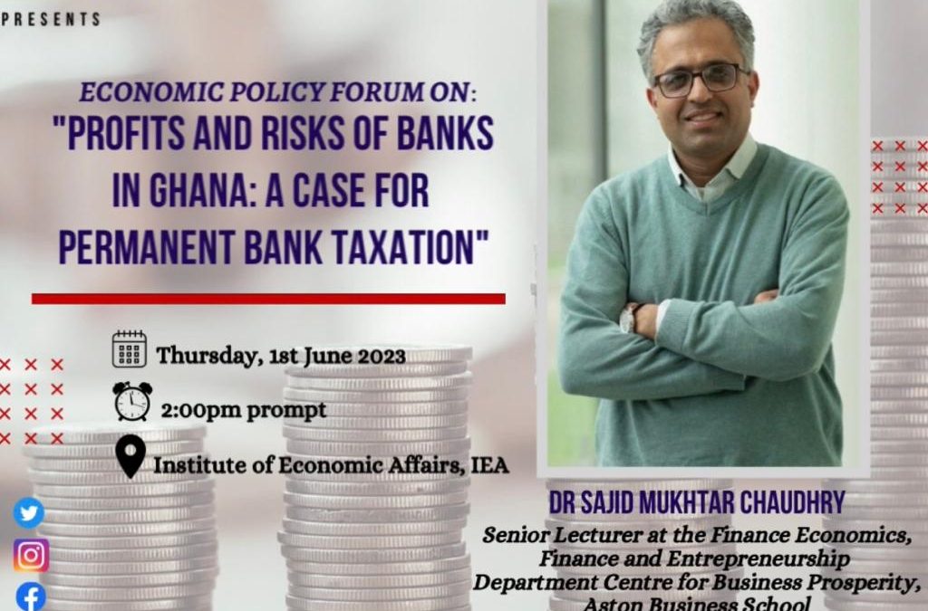 Economic Policy Forum: “Profits and Risks of Banks in Ghana; A Case for Permanent Taxation”