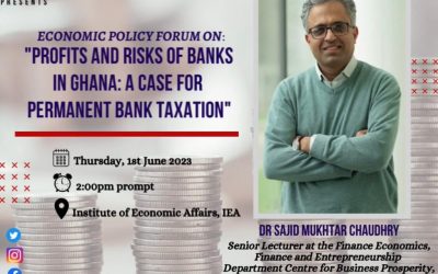 Economic Policy Forum: “Profits and Risks of Banks in Ghana; A Case for Permanent Taxation”